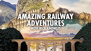 Amazing Railway Adventures with Nick Knowles