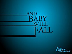 And Baby Will Fall