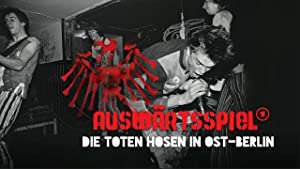 Auswärtsspiel - Die Toten Hosen in Ost-Berlin