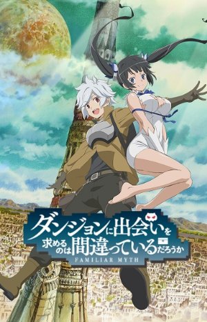 DanMachi: Is It Wrong To Try To Pick Up Girls In A Dungeon