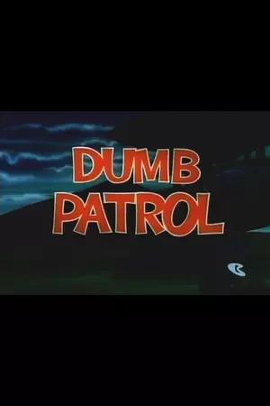 Dumb Patrol