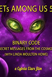 ETs Among Us 5: Binary Code - Secret Messages from the Cosmos