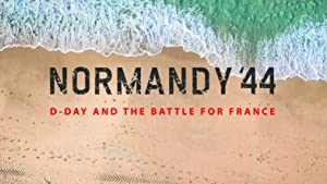 Normandy 44 D Day and the Battle for France