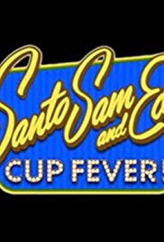 Santo Sam And Eds Cup Fever