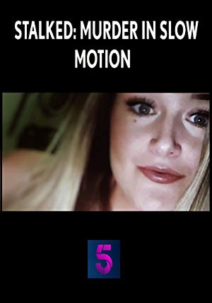 Stalked: Murder In Slow Motion