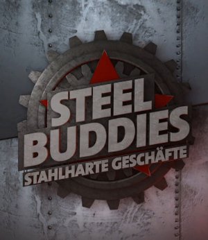 Steel Buddies Stahlharte Geschäfte