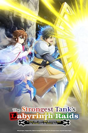 The Strongest Tank's Labyrinth Raids: A Tank with a Rare 9999 Resistance Skill Got Kicked from the Hero's Party