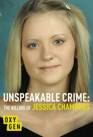 Unspeakable Crime - The Killing of Jessica Chambers
