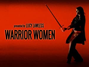 Warrior Women with Lucy Lawless