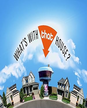 What's with That House?